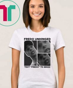 Trump Fredo Unhinged T-Shirt