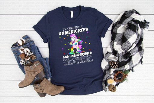 Unicorn I’m currently unmedicated and unsupervised I know shirt