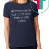 Unless I’m Sitting Your Face My Weight Is None Of Your Business Tee Shirt