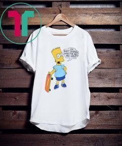 I'M BART SIMPSON. WHO THE HELL ARE YOU SHIRT