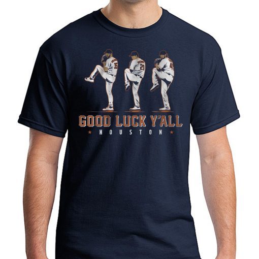 Verlander, Cole, Greinke T-Shirt - Good Luck Y'all, Houston