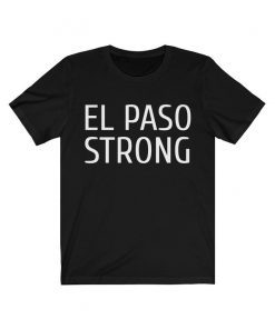 Victims El Paso Texas El Paso Strong Shirt