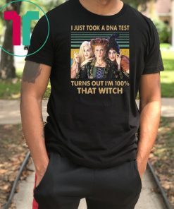 Vintage I just took a dna test turns out I’m 100% that witch hocus pocus shirt