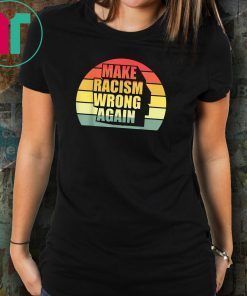 Vintage Retro Make Racism Wrong Again Shirt T-Shirt
