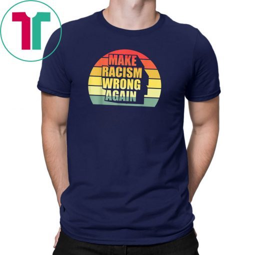 Vintage Retro Make Racism Wrong Again Shirt T-Shirt