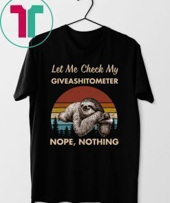 Vintage Sloth Let Me Check My Giveashitometer Nope Nothing Shirt