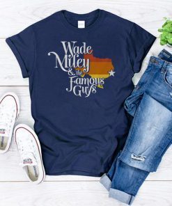 Wade Miley Wade Miley and Famous Guys Shirt