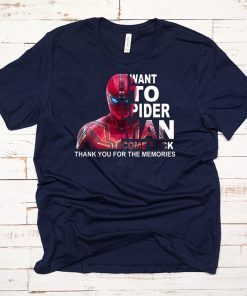 Want to spider-man come back thank you for the memories shirt
