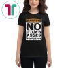 Warning No Dumb Asses Within 50 Feet Shirt