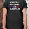 We Are Resilient We Are Strong El Paso Flag Stand Gift T-Shirt