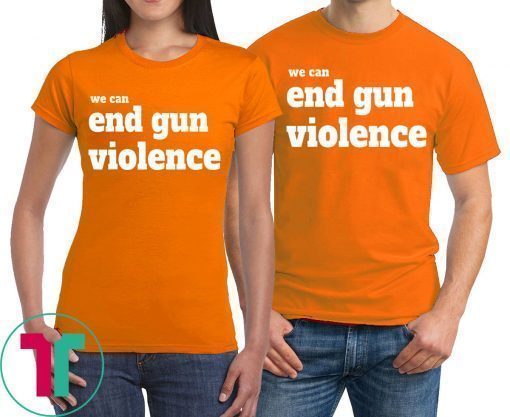 We Can End Gun Violence 2019 T-Shirt