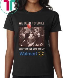 We used to smile and then we worked at walmart horror movies characters shirt