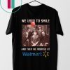 We used to smile and then we worked at walmart horror movies characters shirt