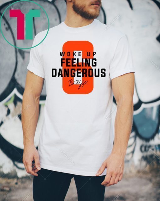 Mens Woke Up Feeling Dangerous 6 Tee Shirt