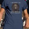 Wolf I am who I am your approval isn't needed shirt