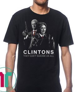 Clintons They Can’t Suicide Us All Tee Shirt