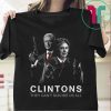 Clintons They Can’t Suicide Us All Tee Shirt