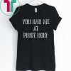 You Had Me At Pinot Noir Wine T-Shirt