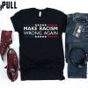 make racism wrong again t shirt Hoodie Sweatshirt For mens & womens Anti Trump shirt