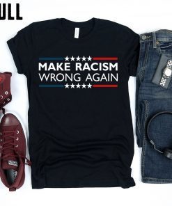 make racism wrong again t shirt Hoodie Sweatshirt For mens & womens Anti Trump shirt
