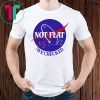 Nasa Not Flat We Checked Offcial T-Shirt