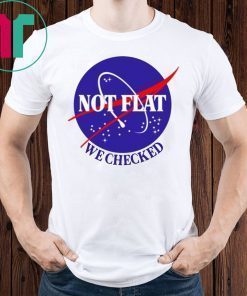 Nasa Not Flat We Checked Offcial T-Shirt