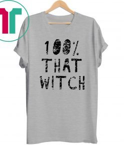 100% That Witch Funny Halloween Shirt