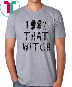100% That Witch Funny Halloween Shirt