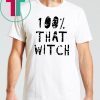 100% That Witch T-Shirt Funny Halloween Tee Shirt