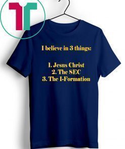 I believe in 3 thing Jesus Christ The SEC The I-Formation Classic T-Shirt