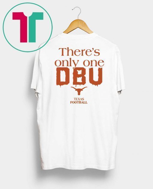 There’s Only One DBU Texas Football Tee Shirt