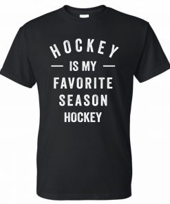 Hockey Is My Favorite Season Classic Tee Shirt
