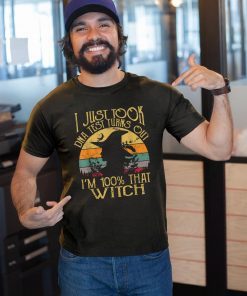 I Just Took A Dna Test Turns Out I'm 100% Percent That Witch 2019 T-Shirt