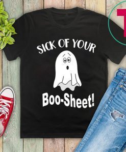 Sick of your boo sheet Unisex T-Shirt