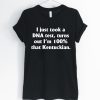 I just took a dna test turns out I'm 100 percent that Kentuckian Offcial T-Shirt