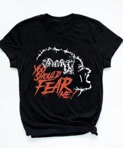 You Should Fear Me The Bride of Frankenstein T-Shirt