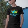 How Dare You Climate Control Children Holding Hands on Earth T-Shirt