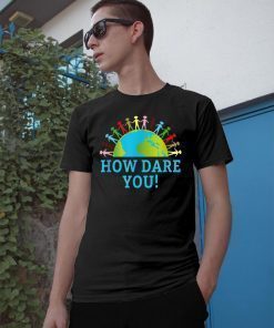 How Dare You Climate Control Children Holding Hands on Earth T-Shirt