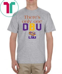 There’s Only One DBU LSU Tigers Football Offcial T-Shirt