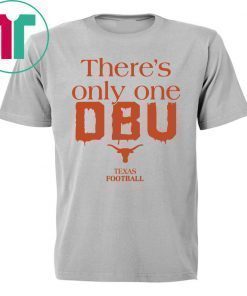 There’s Only One DBU Texas Football Classic T-Shirt