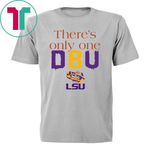 There’s Only One DBU LSU Tigers Football Tee Shirt