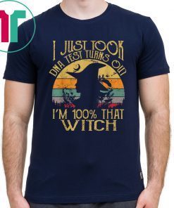 I Just Took A Dna Test Turns Out I'm 100% Percent That Witch 2019 T-Shirt