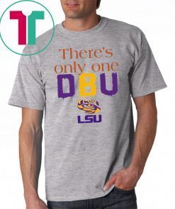 There’s Only One DBU LSU Tigers Football Classic T-Shirt