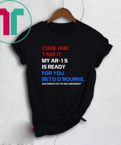 COME AND TAKE IT BETO O’Rourke AR-15 Confiscation Pro Gun Classic T-Shirt