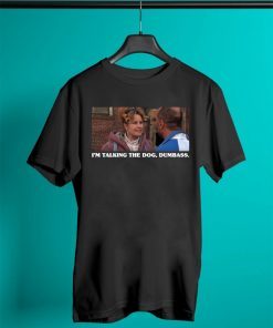 Legally Blonde I’m Taking The Dog Dumbass 2019 T-Shirt