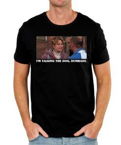 Legally Blonde I’m Taking The Dog Dumbass 2019 T-Shirt
