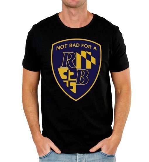 Not Bad For a RB Baltimore Classic T-Shirt