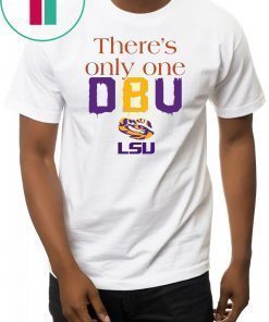 There’s Only One DBU LSU Tigers Football Tee Shirt