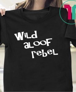 Offcial Wild aloof rebel t shirt wild aloof rebel T-Shirt