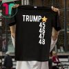 Trump 45 46 47 48 Original T-Shirt